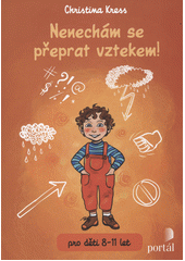 Nenechám se přeprat vztekem! : pro děti 8-11 let  Cover Image