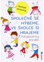 Společně se hýbeme, ve školce si hrajeme : pohybové hry pro děti  Cover Image