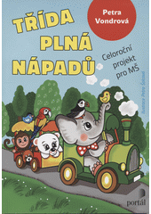 Třída plná nápadů : celoroční projekt pro MŠ  Cover Image