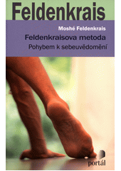 Feldenkraisova metoda : pohybem k sebeuvědomění  Cover Image