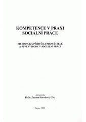 Kompetence v praxi sociální práce : metodická příručka pro učitele a supervizory v sociální práci  Cover Image