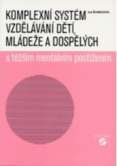Komplexní systém vzdělávání dětí, mládeže a dospělých s těžším mentálním postižením  Cover Image