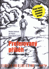 Preferovaný příběh : jak být autorem svého života : první český průvodce narativní terapií  Cover Image