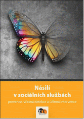 Násilí v sociálních službách : prevence, včasná detekce a účinná intervence  Cover Image
