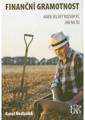 Finanční gramotnost, aneb, Selský rozum ví, jak na to  Cover Image