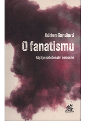 O fanatismu : když je náboženství nemocné  Cover Image
