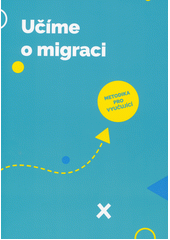 Učíme o migraci : metodika pro vyučující Cover Image