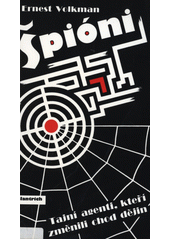 Špióni : tajní agenti, kteří změnili chod dějin  Cover Image