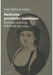 Myšlenky pražského frankismu : kritické studium židovské mystiky  Cover Image