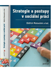 Strategie a postupy v sociální práci /  Oldřich Matoušek Cover Image