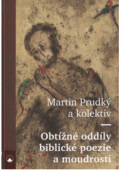 Obtížné oddíly biblické poezie a moudrostí /  Martin Prudký a kolektiv Cover Image