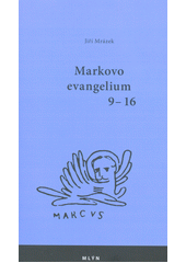 Markovo evangelium 9-16 /  Jiří Mrázek Cover Image