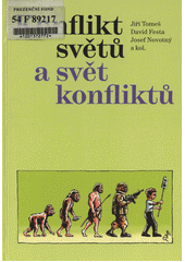 Konflikt světů a svět konfliktů : střety idejí a zájmů v současném světě  Cover Image