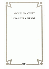 Dohlížet a trestat : kniha o zrodu vězení  Cover Image