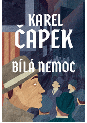 Bílá nemoc : drama o třech aktech ve čtrnácti obrazech  Cover Image