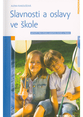 Slavnosti a oslavy ve škole : aktivity pro výuku lidových zvyků a tradic  Cover Image