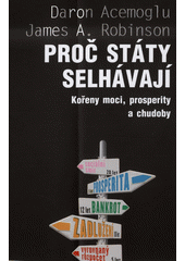 Proč státy selhávají : kořeny moci, prosperity a chudoby  Cover Image