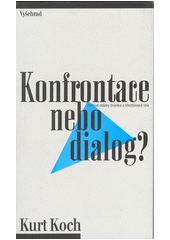 Konfrontace nebo dialog? : palčivé otázky dneška a křesťanská víra  Cover Image