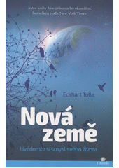 Nová země : uvědomte si smysl svého života  Cover Image