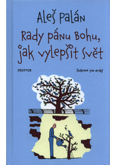Rady pánu Bohu, jak vylepšit svět  Cover Image
