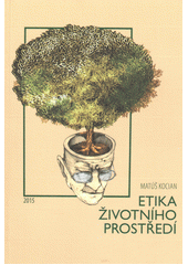 Etika životního prostředí :  Studijní texty /  Matúš Kocian  Cover Image