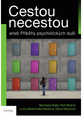 Cestou necestou, aneb, Příběhy psychotických duší  Cover Image
