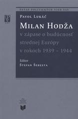 Milan Hodža v zápase o budúcnosť strednej Európy v rokoch 1939-1944  Cover Image
