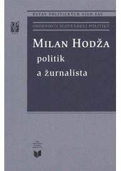 Milan Hodža : politik a žurnalista  Cover Image