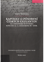 Kapitoly o pȏsobení českých exulantov za západnom Slovensku koncom 17. a začiatkom 18. storočia  Cover Image