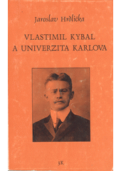 Vlastimil Kybal a Univerzita Karlova  Cover Image
