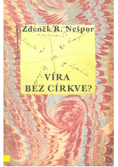 Víra bez církve? : východočeské toleranční sektářství v 18. a 19. století  Cover Image