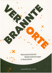 Verbrannte Orte : nationalsozialistische Bücherverbrennungen in Deutschland  Cover Image