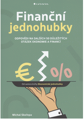 Finanční jednohubky : odpovědi na dalších 50 důležitých otázek ekonomie a financí  Cover Image