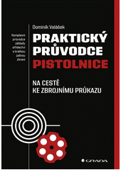 Praktický průvodce pistolnice : na cestě ke zbrojnímu průkazu  Cover Image