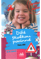 Dítě školkou povinné. Pozor, dítě!  Cover Image