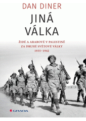 Jiná válka : Židé a Arabové v Palestině za druhé světové války 1935-1942  Cover Image