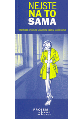 Nejste na to sama : informace pro oběti sexuálního násilí a jejich blízké  Cover Image