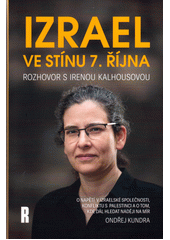 Izrael ve stínu 7. října : rozhovor s Irenou Kalhousovou o napětí v izraelské společnosti, konfliktu s Palestinci a o tom, kde dál hledat naději na mír  Cover Image
