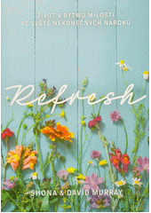 Refresh :  Život v rytmu milosti ve světě nekonečných nároků /  Shona & David Murray Cover Image