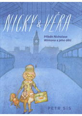 Nicky & Věra : příběh Nicholase Wintona a jeho dětí  Cover Image