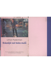 Krásnější než láska mužů : romantické přátelství a láska mezi ženami od renesance po současnost  Cover Image