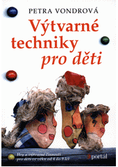 Výtvarné techniky pro děti : hry a výtvarné činosti pro děti ve věku od 4 do 9 let  Cover Image