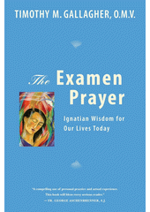 The examen prayer : Ignatian wisdom for our lives today  Cover Image