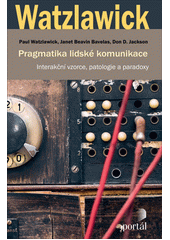 Pragmatika lidské komunikace : interakční vzorce, patologie a paradoxy  Cover Image