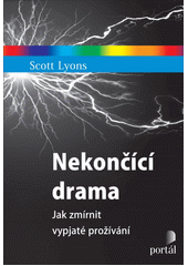 Nekončící drama : jak zmírnit vypjaté prožívání  Cover Image