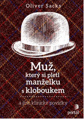 Muž, který si pletl manželku s kloboukem : a jiné klinické povídky  Cover Image