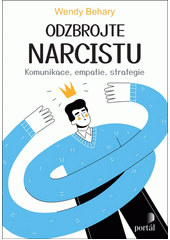 Odzbrojte narcistu : komunikace, empatie, strategie  Cover Image