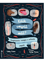 Kolik smyslů máš? : encyklopedie lidských a zvířecích smyslů  Cover Image