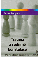 Trauma a rodinné konstelace : duševní štěpení a jejich léčba  Cover Image