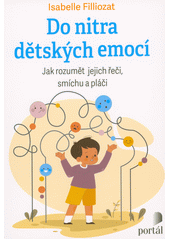 Do nitra dětských emocí : jak rozumět jejich řeči, smíchu a pláči  Cover Image